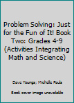 Workbook Problem Solving: Just for the Fun of It! Book Two: Grades 4-9 (Activities Integrating Math and Science) Book