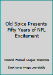 Mass Market Paperback Old Spice Presents Fifty Years of NFL Excitement Book
