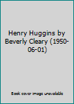Henry Huggins by Beverly Cleary (1950-06-01)