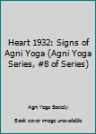 Paperback Heart 1932: Signs of Agni Yoga (Agni Yoga Series, #8 of Series) Book