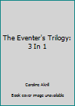 Hardcover The Eventer's Trilogy: 3 In 1 Book