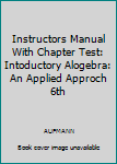 Paperback Instructors Manual With Chapter Test: Intoductory Alogebra: An Applied Approch 6th Book