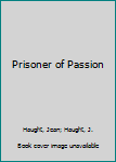 Mass Market Paperback Prisoner of Passion Book