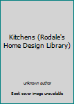 Unknown Binding Kitchens (Rodale's Home Design Library) Book