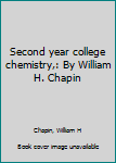 Second year college chemistry,: By William H. Chapin