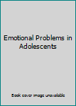 Hardcover Emotional Problems in Adolescents Book