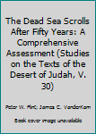 Hardcover The Dead Sea Scrolls After Fifty Years: A Comprehensive Assessment (Studies on the Texts of the Desert of Judah, V. 30) Book