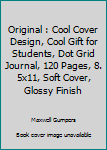 The Original : Cool Cover Design, Cool Gift for Students, Dot Grid Journal, 120 Pages, 8. 5x11, Soft Cover, Glossy Finish