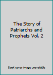 Unknown Binding The Story of Patriarchs and Prophets Vol. 2 Book