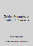 Hardcover Golden Nuggets of Truth : Ephesians Book