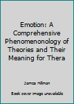 Emotion: A Comprehensive Phenomenonology of Theories and Their Meaning for Thera