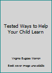 Hardcover Tested Ways to Help Your Child Learn Book