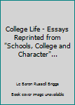 Hardcover College Life - Essays Reprinted from "Schools, College and Character"... Book