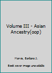 Hardcover Volume III - Asian Ancestry(oop) Book