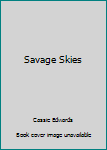Hardcover Savage Skies Book