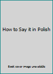 Paperback How to Say it in Polish Book