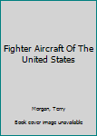 Paperback Fighter Aircraft Of The United States [Unknown] Book