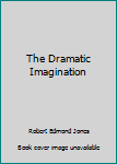 Hardcover The Dramatic Imagination Book