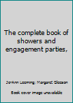 Unknown Binding The complete book of showers and engagement parties, Book