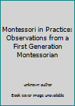 Unknown Binding Montessori in Practice: Observations from a First Generation Montessorian Book