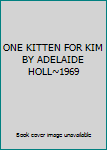 Hardcover ONE KITTEN FOR KIM BY ADELAIDE HOLL~1969 Book