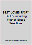Hardcover BEST LOVED FAIRY TALES including Mother Goose Selections Book