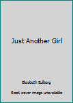 Paperback Just Another Girl Book