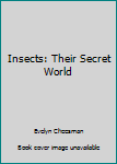 Hardcover Insects: Their Secret World Book