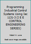 Hardcover Programming Industrial Control Systems Using Iec 1131-3 (I E E CONTROL ENGINEERING SERIES) Book