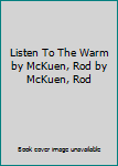 Listen To The Warm by McKuen, Rod by McKuen, Rod