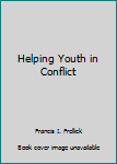 Hardcover Helping Youth in Conflict Book