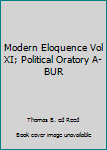 Hardcover Modern Eloquence Vol XI; Political Oratory A-BUR Book