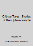 Hardcover Ojibwe Tales: Stories of the Ojibwe People Book