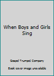 Hardcover When Boys and Girls Sing Book