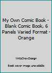 Paperback My Own Comic Book - Blank Comic Book, 6 Panels Varied Format - Orange Book