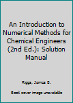 Paperback An Introduction to Numerical Methods for Chemical Engineers (2nd Ed.): Solution Manual Book