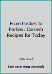 Hardcover From Pasties to Parties: Cornish Recipes for Today Book