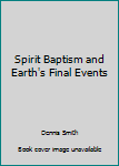 Unknown Binding Spirit Baptism and Earth's Final Events Book