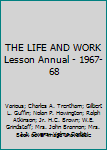 THE LIFE AND WORK Lesson Annual - 1967-68