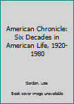 Hardcover American Chronicle: Six Decades in American Life, 1920-1980 Book