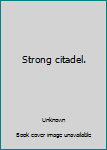 Unknown Binding Strong citadel. Book