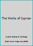 The Works of Cyprian