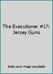 Mass Market Paperback The Executioner #17: Jersey Guns Book