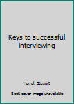 Unknown Binding Keys to successful interviewing Book
