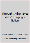 Paperback Through Indian Eyes Vol. 2: Forging a Nation Book