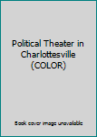 Paperback Political Theater in Charlottesville (COLOR) Book