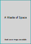 Unknown Binding A Waste of Space Book