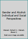 Hardcover Gender and Alcohol: Individual and Social Perspectives Book