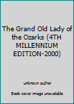 Unknown Binding The Grand Old Lady of the Ozarks (4TH MILLENNIUM EDITION-2000) Book