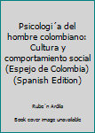 Unknown Binding Psicologi´a del hombre colombiano: Cultura y comportamiento social (Espejo de Colombia) (Spanish Edition) [Spanish] Book